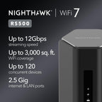 NETGEAR Nighthawk Tri-Band WiFi 7 Router (RS500) – Router Only  BE12000 Wireless Speed (up to 12 Gbps) - Covers up to 3 000 sq. ft.  120 Devices – 2.5 Gig Internet Port - Free Expert Help